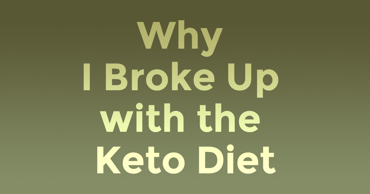 Why I Broke Up with the Keto Diet to Live a Happier Life