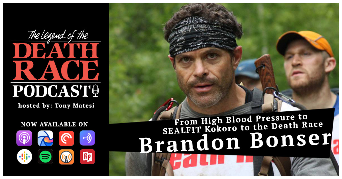 From High Blood Pressure to SEALFIT Kokoro to the Death Race with Brandon Bonser | LotDR Episode 020