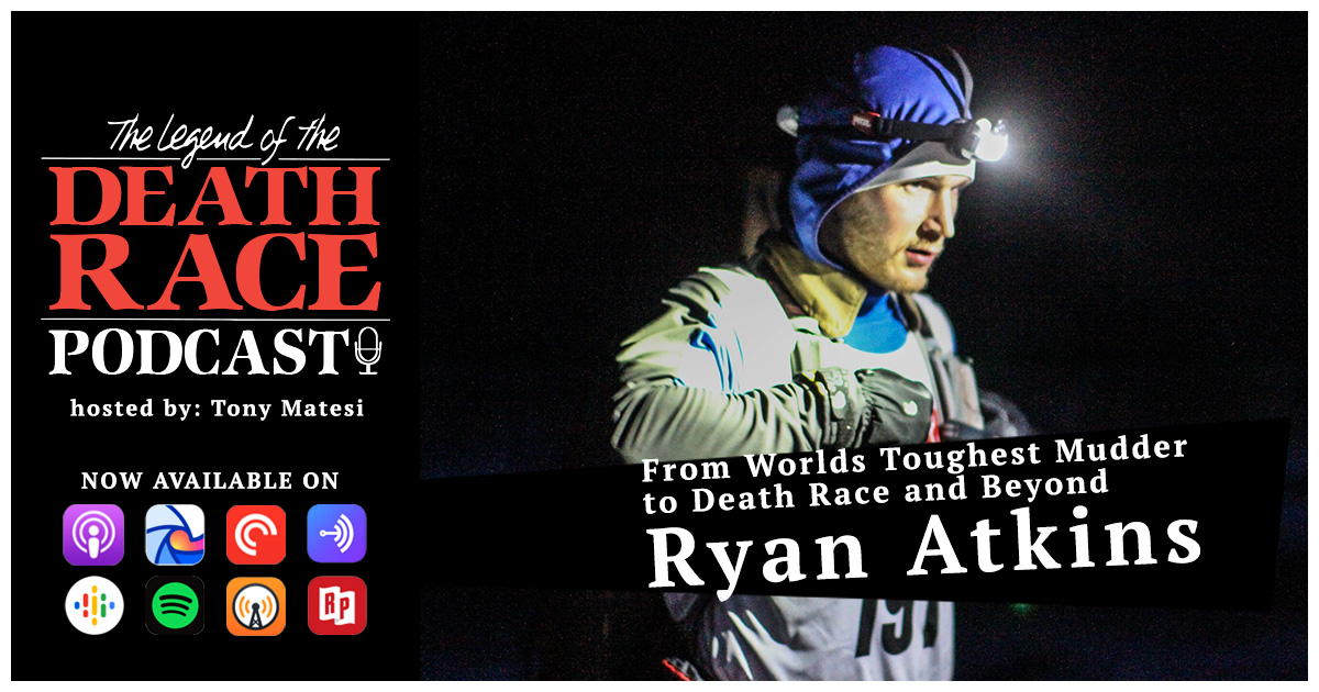 From World’s Toughest Mudder to Death Race and Beyond – Ryan Atkins | LotDR Episode 029