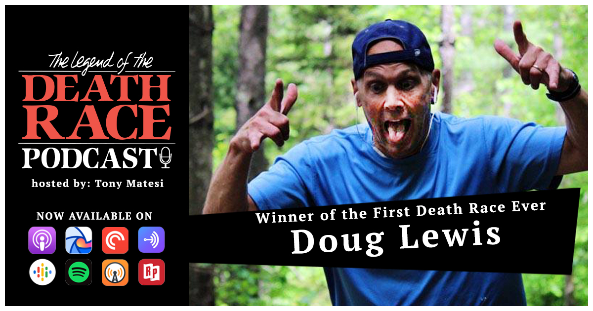 Winner of the First Death Race Ever Doug Lewis | LotDR Episode 042